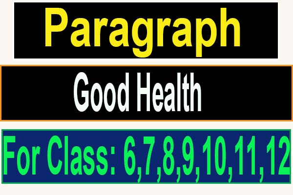 Good health paragraph for class 8 and 9